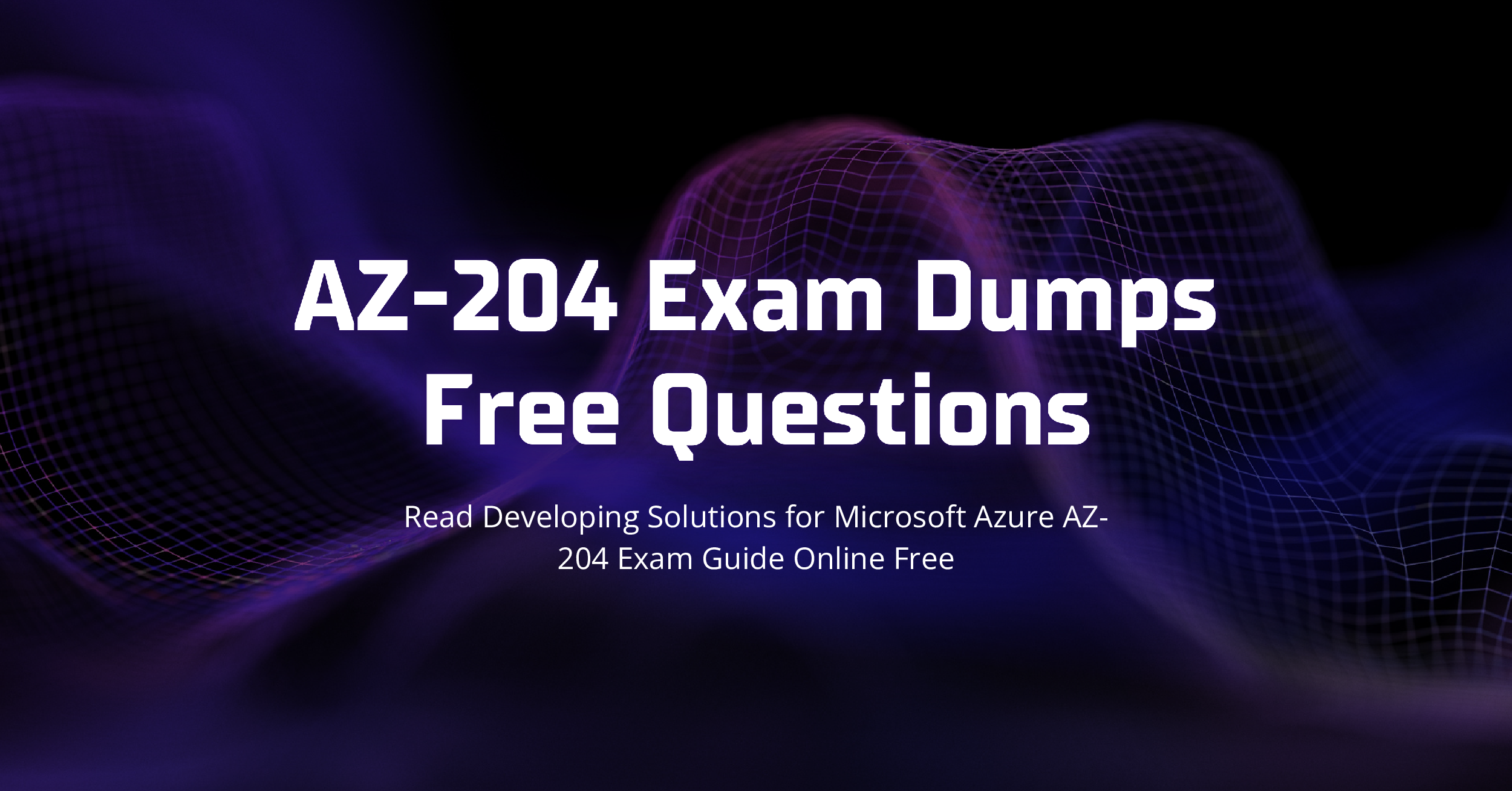 Read Developing Solutions for Microsoft Azure AZ-204 Exam Guide Online Free